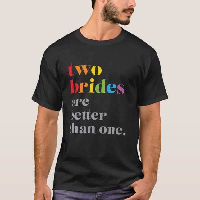 Zwei Brücken sind besser als eine LGBTQ Hochzeit T-Shirt (Vorderseite)