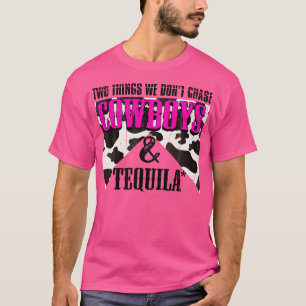 Zwei Dinge jagen wir nicht Cowboys und Tequila Rod T-Shirt
