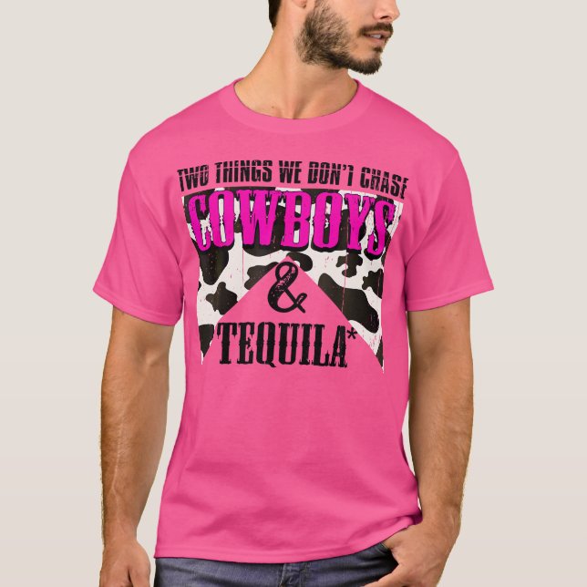 Zwei Dinge jagen wir nicht Cowboys und Tequila Rod T-Shirt (Vorderseite)