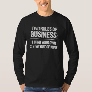 Zwei Geschäftsregeln Kümmern Sie sich um Ihre eige T-Shirt