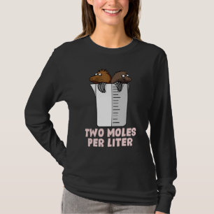 Zwei Molen pro Liter Chemie T-Shirt
