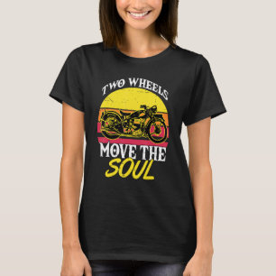 Zwei Räder bewegen das Motorrad-Soul T-Shirt