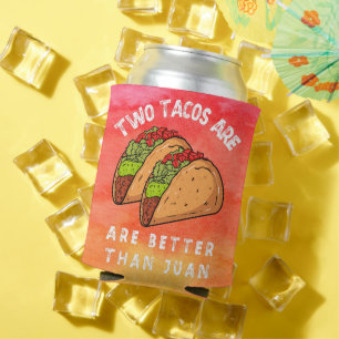 Zwei Tacos sind besser als Juan Dosenkühler