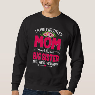 Zwei Titel Mama und große Schwester Niedliche Blum Sweatshirt