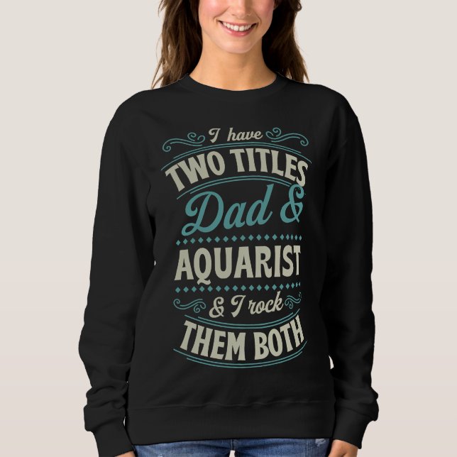 Zwei Titel Vater und Aquarium und ich Rock sie bei Sweatshirt (Vorderseite)