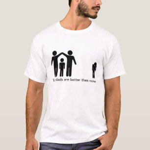 Zwei Väter sind besser als keine T-Shirt