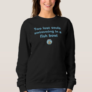 zwei verlorene Soule, die in einer Fischschüssel s Sweatshirt
