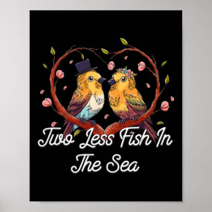 Zwei weniger Fische im Meer Hochzeit Pun Bride und Poster