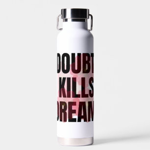 Zweifel tötet Träume – Motivierende Typografie-Zit Trinkflasche
