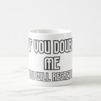 Zweifle nicht an meiner Tasse