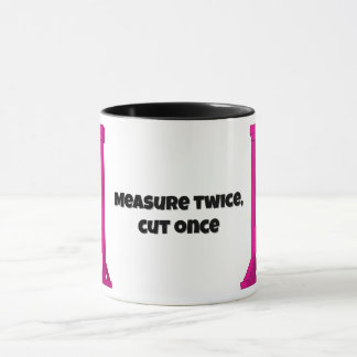 zweimal messen, einmal schneiden 🙂 Pink Guillotin Tasse