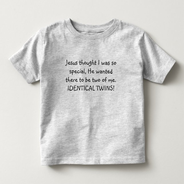 ZWILLINGE! Jesus dachte, dass ich so speziell war. Kleinkind T-shirt (Vorderseite)
