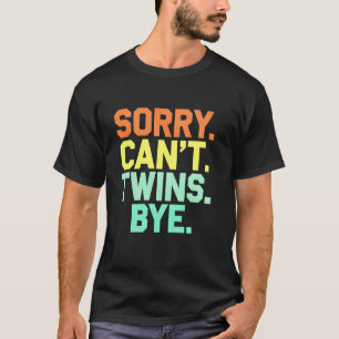 Zwillinge Schwangerschaftsankündigung Sorry Can't  T-Shirt