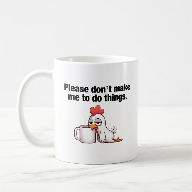 Zwing mich bitte nicht, etwas zu tun! Funny Chicke Kaffeetasse (Links)