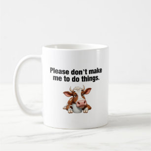 Zwing mich bitte nicht, etwas zu tun! Funny Cow Kaffeetasse