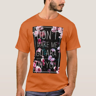 Zwing mich nicht, ABA auf dich zu machen T-Shirt