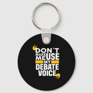 Zwing mich nicht dazu, meine Debate zu nutzen, um Schlüsselanhänger