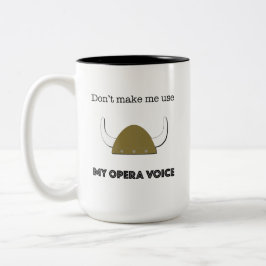 Zwing mich nicht dazu, meine Opernstimme zu verwen Zweifarbige Tasse