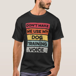 Zwing mich nicht, mein Dog-Training-Geschenk lusti T-Shirt