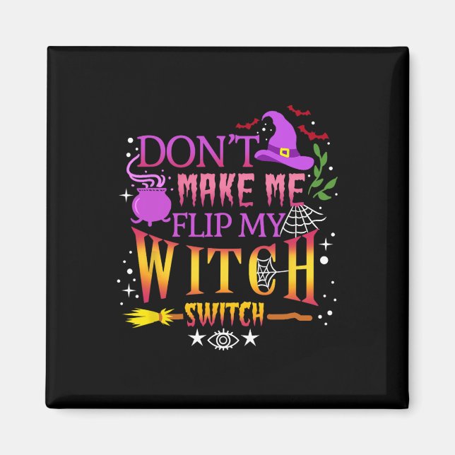 Zwing mich nicht, mein HexenschalterHalloween Dreh Magnet (Vorne)