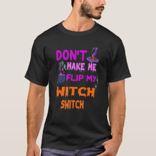 Zwing mich nicht, mein HexenschalterHalloween Dreh T-Shirt