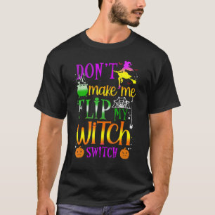 Zwing mich nicht, mein HexenschalterHalloween Dreh T-Shirt