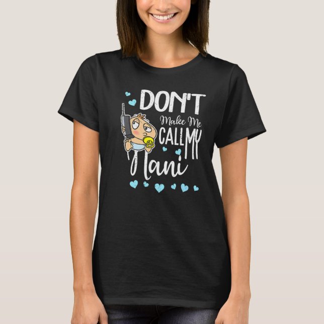 Zwing mich nicht, mein Nani-Großkind zu nennen T-Shirt (Vorderseite)
