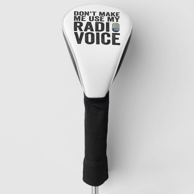 Zwing mich nicht, mein Radio Voice Funny Geschenk  Golf Headcover (Vorderseite)