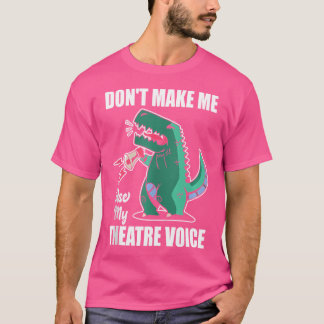 Zwing mich nicht, mein Theater-Dinosauriertheater  T-Shirt