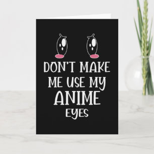 Zwing mich nicht, meine Anime-Augen zu benutzen    Karte