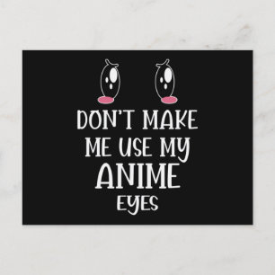Zwing mich nicht, meine Anime-Augen zu benutzen    Postkarte