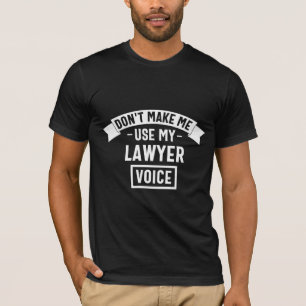 Zwing mich nicht, meine Anwältin zu benutzen T-Shirt