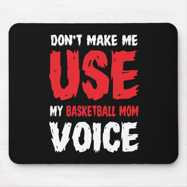 Zwing mich nicht, meine Basketball-Mama zu benutze Mousepad (Vorne)