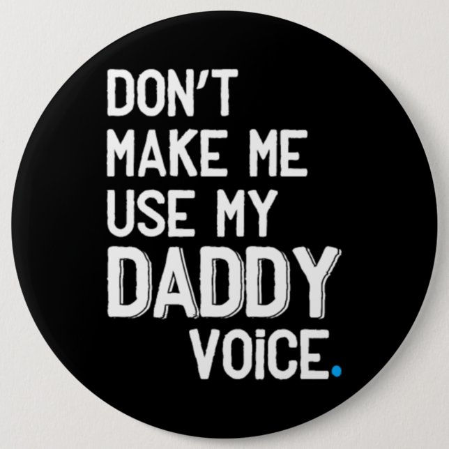 Zwing mich nicht, meine Daddy-Stimme zu benutzen - Button (Vorderseite)