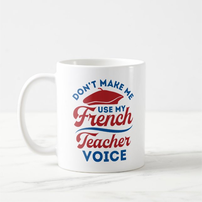 Zwing mich nicht, meine Französischlehrerstimme zu Kaffeetasse (Links)