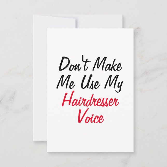 Zwing mich nicht, meine Friseur-Stimme zu benutzen Karte (Vorderseite)