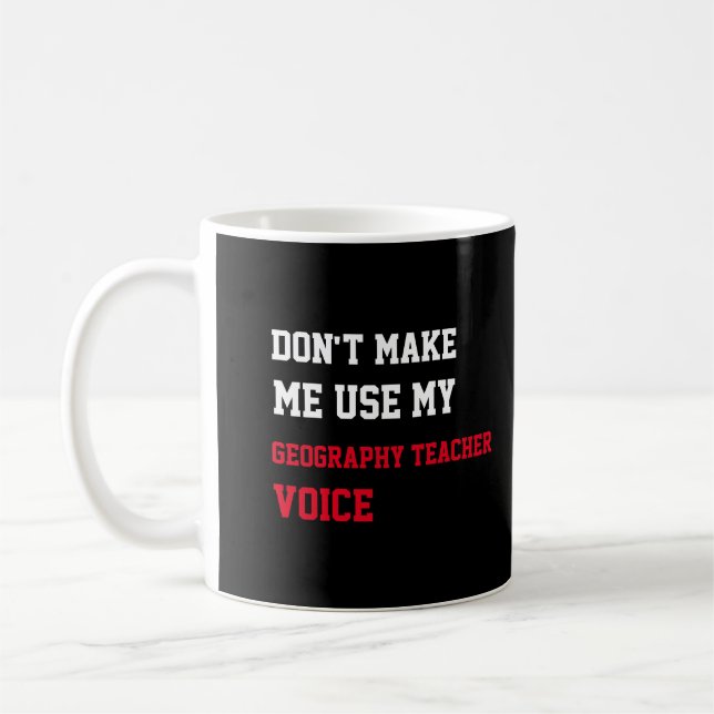 Zwing mich nicht, meine Geografie-Lehrerin-Stimme  Kaffeetasse (Links)