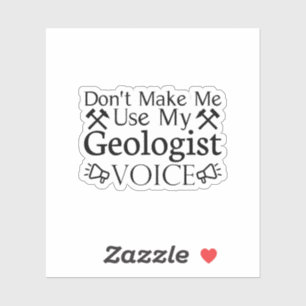 Zwing mich nicht, meine Geologistenstimme zu benut Aufkleber