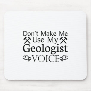 Zwing mich nicht, meine Geologistenstimme zu benut Mousepad