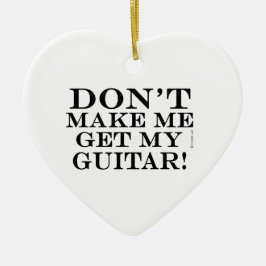 Zwing mich nicht, meine Gitarre zu holen Keramikornament