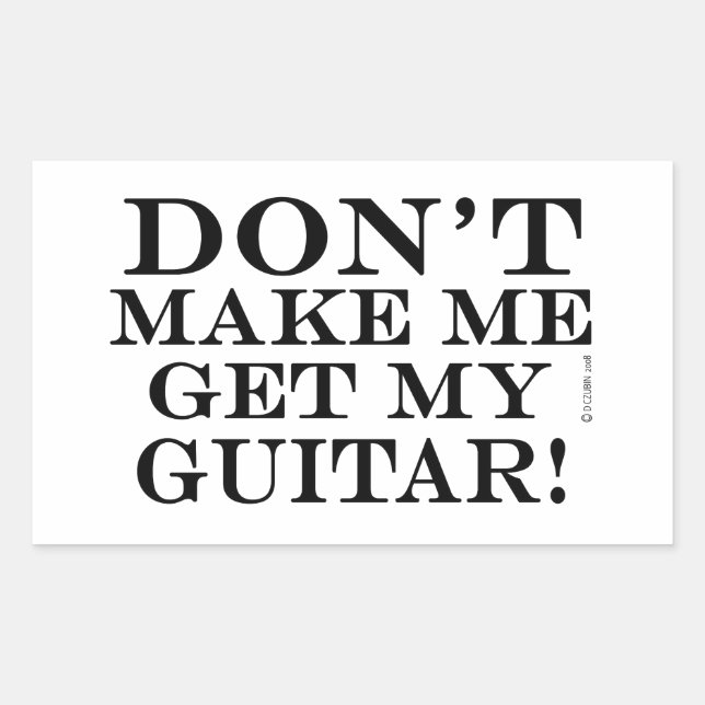 Zwing mich nicht, meine Gitarre zu holen Rechteckiger Aufkleber (Vorderseite)