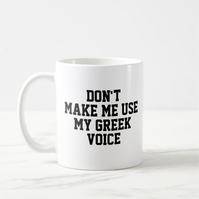Zwing mich nicht, meine griechische Stimme zu benu Kaffeetasse (Links)