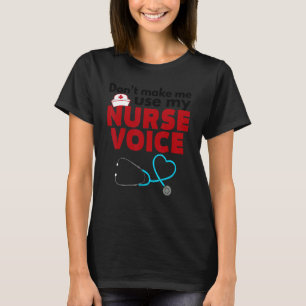 Zwing mich nicht, meine Krankenschwester zu nähren T-Shirt