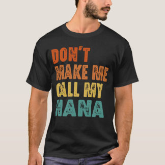 Zwing mich nicht, meine Nana Funny Großmutter anzu T-Shirt