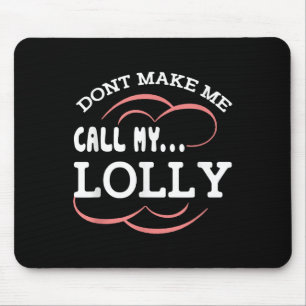 Zwing mich nicht, meine Oma Lolly anzurufen Lustig Mousepad
