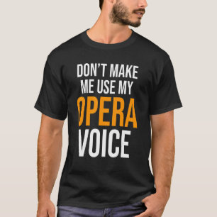Zwing mich nicht, meine Oper-Schauspielerin als Sc T-Shirt