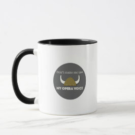 Zwing mich nicht, meine Opernstimme zu benutzen! T Tasse