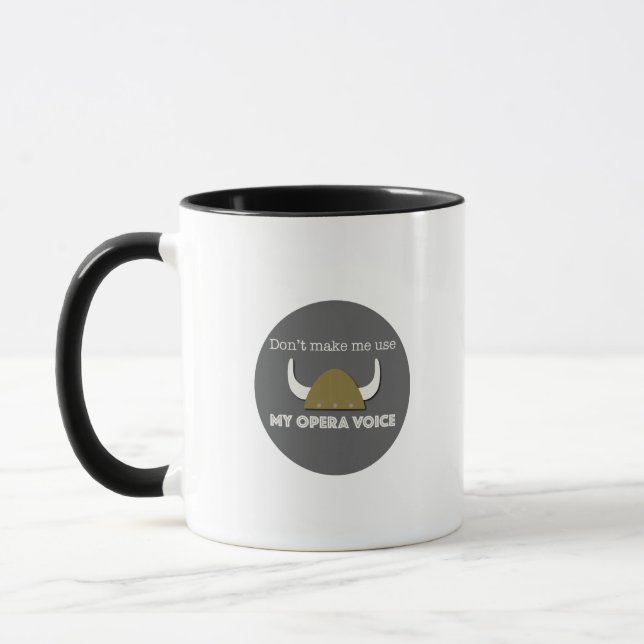 Zwing mich nicht, meine Opernstimme zu benutzen! T Tasse (Links)