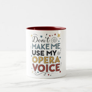 Zwing mich nicht, meine Opernstimme zu benutzen Zweifarbige Tasse