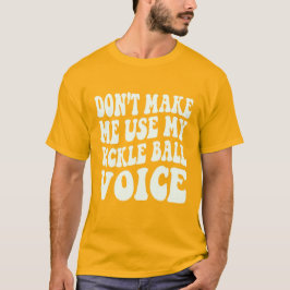 Zwing mich nicht, meine PICKLE-BALL-Stimme zu benu T-Shirt